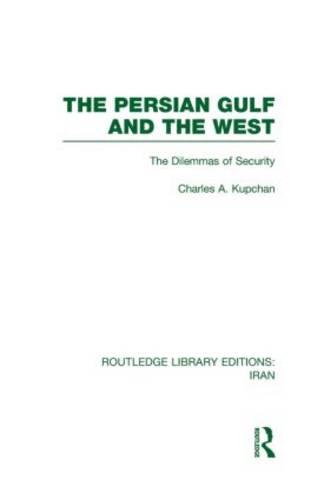 The Persian Gulf and the West - Routledge Library Editions: Iran (Hardback)