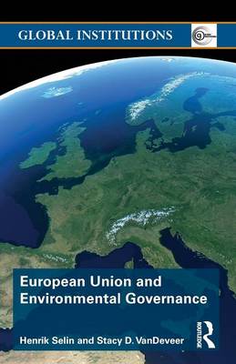 European Union and Environmental Governance - Global Institutions (Paperback)