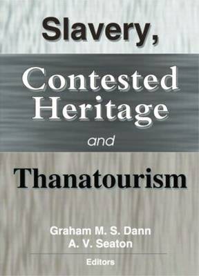 Slavery, Contested Heritage, and Thanatourism (Paperback)