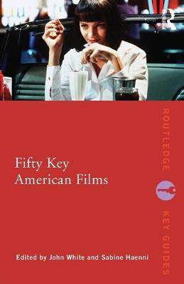 Fifty Key American Films - Routledge Key Guides (Paperback)