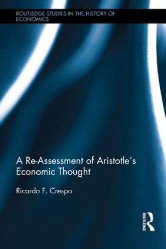 A Re-Assessment of Aristotle's Economic Thought - Routledge Studies in the History of Economics (Hardback)