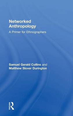 Networked Anthropology: A Primer for Ethnographers (Hardback)