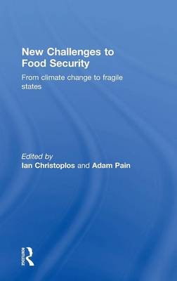 New Challenges to Food Security: From Climate Change to Fragile States (Hardback)