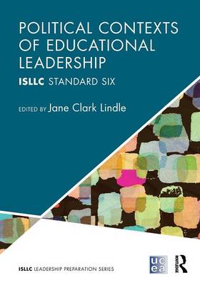 Political Contexts of Educational Leadership: ISLLC Standard Six - ISLLC Leadership Preparation Series (Paperback)