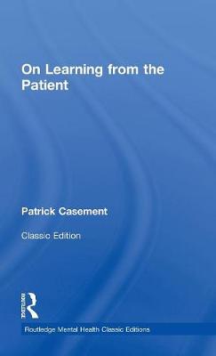 On Learning from the Patient - Routledge Mental Health Classic Editions (Hardback)