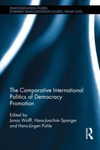 The Comparative International Politics of Democracy Promotion - Democratization Studies (Hardback)