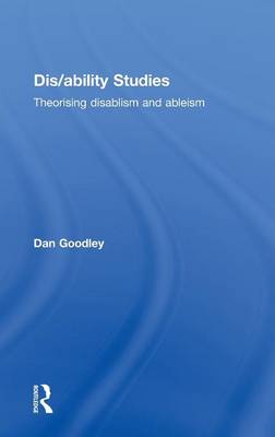Dis/ability Studies: Theorising Disablism and Ableism (Hardback)