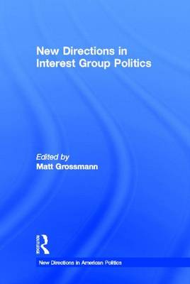 New Directions in Interest Group Politics - New Directions in American Politics (Hardback)