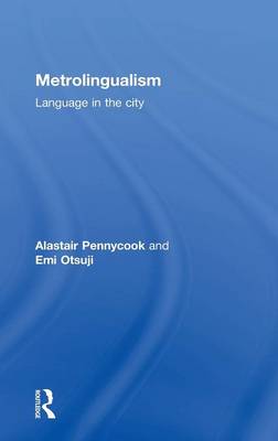 Metrolingualism: Language in the City (Hardback)