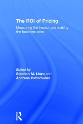 The ROI of Pricing: Measuring the Impact and Making the Business Case (Hardback)