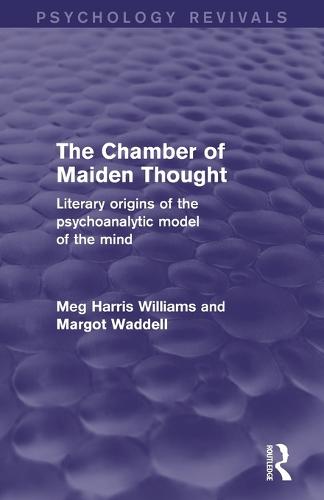 The Chamber of Maiden Thought (Psychology Revivals): Literary Origins of the Psychoanalytic Model of the Mind (Paperback)