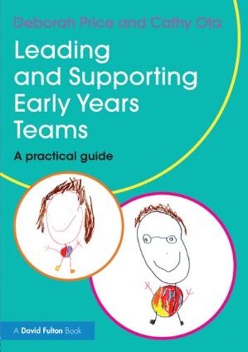 Leading and Supporting Early Years Teams: A Practical Guide (Paperback)