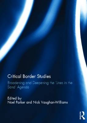 Critical Border Studies: Broadening and Deepening the 'Lines in the Sand' Agenda (Hardback)