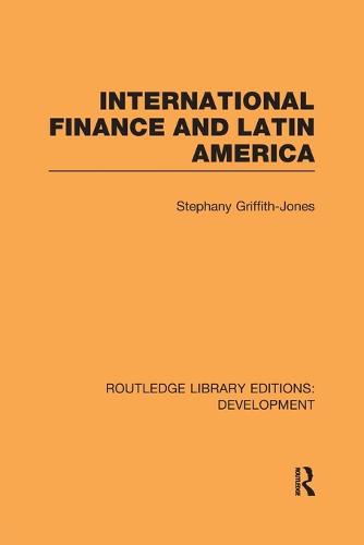 International Finance and Latin America - Routledge Library Editions: Development (Paperback)