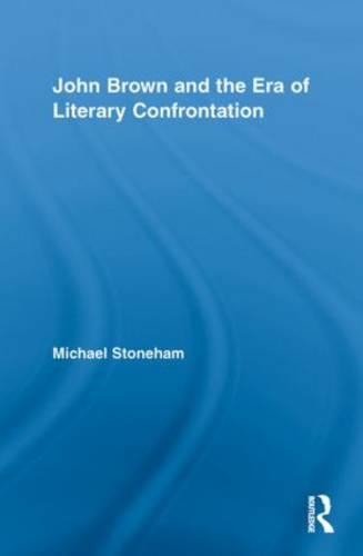 John Brown and the Era of Literary Confrontation - Studies in American Popular History and Culture (Paperback)