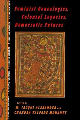 Feminist Genealogies, Colonial Legacies, Democratic Futures - Thinking Gender S. (Paperback)