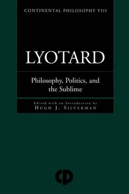 Lyotard: Philosophy, Politics and the Sublime - Continental Philosophy (Paperback)