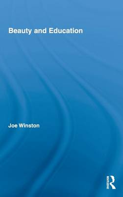 Beauty and Education - Routledge International Studies in the Philosophy of Education v. 24 (Hardback)