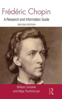 Frederic Chopin: A Research and Information Guide - Routledge Music Bibliographies (Hardback)