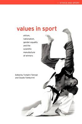Values in Sport: Elitism, Nationalism, Gender Equality and the Scientific Manufacturing of Winners - Ethics and Sport (Paperback)