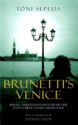 Brunetti's Venice: Walks Through the Novels (Paperback)