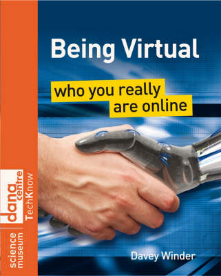 Being Virtual: Who You Really are Online - Science Museum Techknow Series (Paperback)