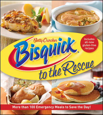 Bisquick to the Rescue: More Than 100 Emergency Meals to Save the Day! (Paperback)