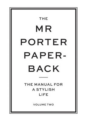 The Mr Porter Paperback: Volume Two: The Manual for a Stylish Life (Paperback)