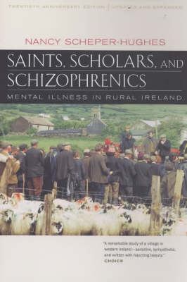 Saints, Scholars and Schizophrenics: Mental Illness in Rural Ireland (Paperback)