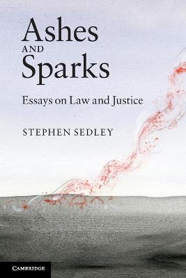 Ashes and Sparks: Essays On Law and Justice (Paperback)