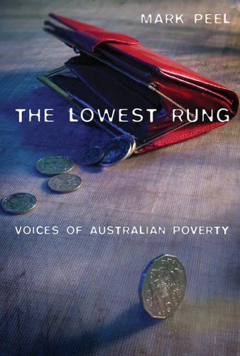 The Lowest Rung: Voices of Australian Poverty (Paperback)
