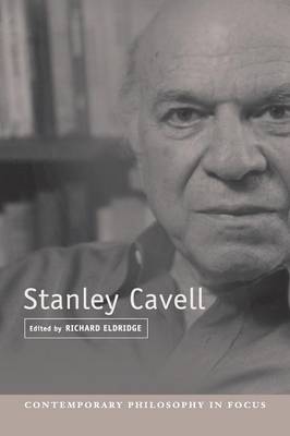 Stanley Cavell - Contemporary Philosophy in Focus (Paperback)