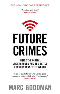 Future Crimes: Inside the Digital Underground and the Battle for Our Connected World (Paperback)