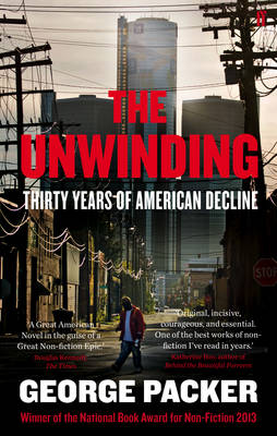 The Unwinding: Thirty Years of American Decline (Paperback)