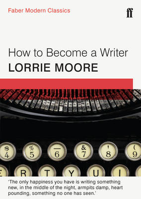 how to become a writer lorrie moore quotes