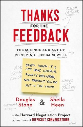 Thanks for the Feedback: The Science and Art of Receiving Feedback Well (Paperback)