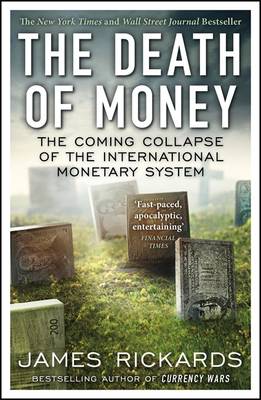 The Death Of Money By James Rickards Waterstones