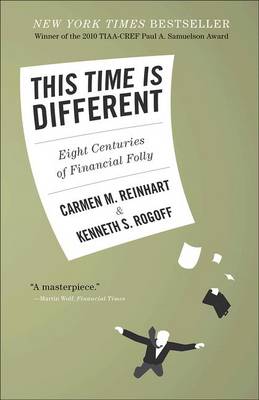 This Time is Different: Eight Centuries of Financial Folly (Paperback)