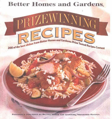 Prizewinning Recipes: 200 of the Best Dishes from "Better Homes and Gardens" Prize Tested Recipe Contest (Paperback)