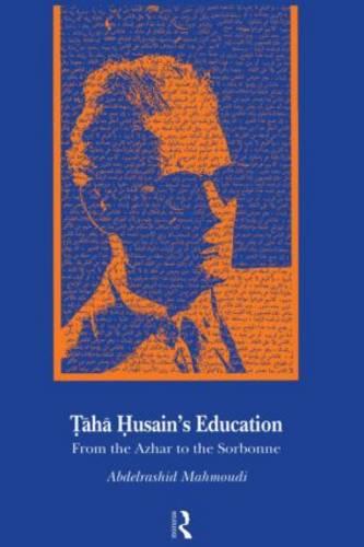 Taha Husain's Education: From Al Azhar to the Sorbonne (Hardback)
