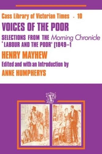 Voices of the Poor: Selections from the "Morning Chronicle" "Labour and the Poor" - Victorian Times S. (Hardback)