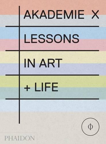 Akademie X: Lessons + Tutors in Art (Hardback)