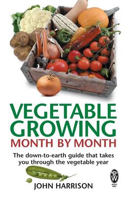Vegetable Growing Month-by-month: The Down-to-earth Guide That Takes You Through the Vegetable Year (Paperback)
