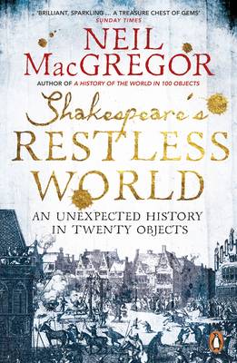 Shakespeare's Restless World: An Unexpected History in Twenty Objects (Paperback)