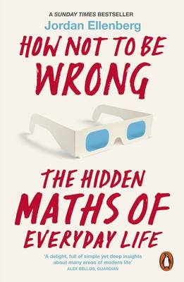 How Not to be Wrong: The Hidden Maths of Everyday Life (Paperback)