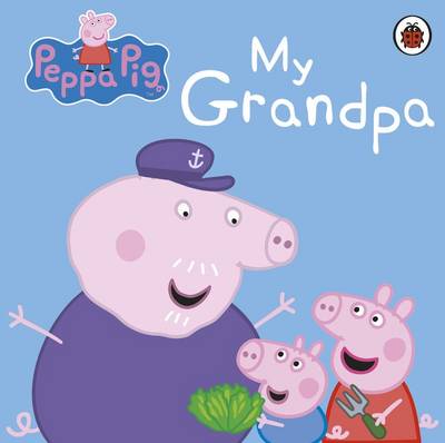 Peppa Pig: My Grandpa - Peppa Pig (Board book)