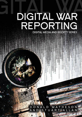 Digital War Reporting - Digital Media and Society (Paperback)