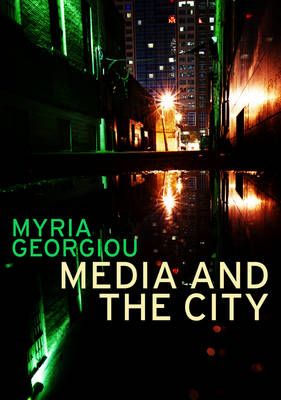 Media and the City: Cosmopolitanism and Difference - Polity Global Media and Communication Series (Paperback)