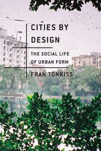 Cities by Design: The Social Life of Urban Form (Paperback)