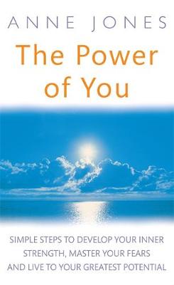 The Power of You: Simple Steps to Develop Your Inner Strength, Master Your Fears and Live to Your Greatest Potential (Paperback)